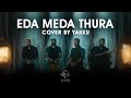 Eda Meda Thura | එදා මෙදා තුර - Cover by #YAKKU