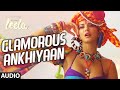 'Glamorous Ankhiyaan' Full Song (Audio) | Sunny Leone | Ek Paheli Leela | Meet Bros Anjjan