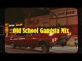 Old School Gangsta Mix | G-Funk | West Coast Classics