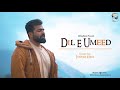 Dil E Umeed | Ishfaq Kawa |  | Mateen bhat | Aadil fayazi | shahid Vaakhs | new songs
