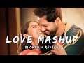 Love Mashup [ SLOWED+REVERB ] 50 Min Lofi Love Song || Bollywood Lofi Songs