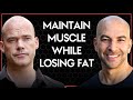 How to preserve muscle while trying to lose body fat | Peter Attia and Luc van Loon