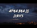 Apna bna le Lyrics - Arijit Singh ❤️. ...-.                     AS Songs 🎵