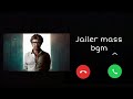 jailer BGM ringtone mass movie bgm massss....