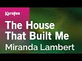The House That Built Me - Miranda Lambert | Karaoke Version | KaraFun