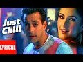 "Just Chill" Lyrical Video | Maine Pyaar Kyun Kiya | Himesh Reshammiya | Salmaan Khan, Katreena Kaif