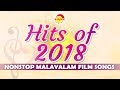Hits Of 2018 , Nonstop Malayalam Film Songs