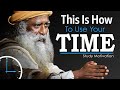 टइम मनज करन क बहतरन तरक How to Manage Your Time | Sadhguru