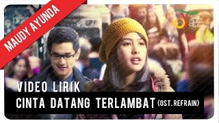 Maudy Ayunda - Cinta Datang Terlambat (ost. Refrain) | Video Lirik