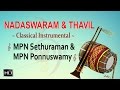 Nadaswaram & Thavil - Classical Instrumental - MPN Sethuraman & MPN Ponnusamy - Jukebox