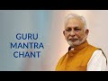 Guru Mantra Chant (108) | Sri M