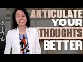 How to Articulate Your Thoughts Effectively - 7 Powerful Techniques