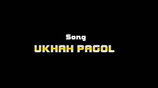 Ukhah Pagol Ronga Beli Voll 2 Latest Assamese Video Song 2018 Music Series