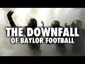 The Downfall Of Baylor Football