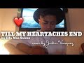 Till my heartaches x cover by Justin Vasquez
