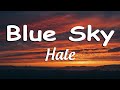 Hale - Blue Sky (Lyrics)🎶