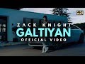 Zack Knight - Galtiyan (Official Music Video)