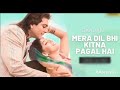 Mera Dil Bhi Kitna Pagal Hai
