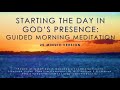 Starting the day in God's presence: Guided mindfulness meditation (20 mins)