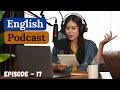 Learn English With Podcast Conversation Episode 17 || English Podcast For Beginners || Intermediate