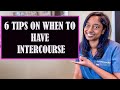 6 TIPS ON WHEN TO HAVE INTERCOURSE WHEN TRYING TO GET PREGNANT