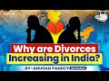 Why Divorces are Becoming Common in India? | Indian Marriage System | UPSC GS1