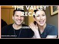 ‘The Valley’ Recap: Episodes 5&6!