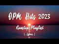 OPM HITS 2023 [..Lyrics..] Non-Stop Playlist