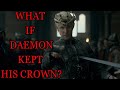 What If Daemon Kept His Crown? (House Of The Dragon)