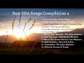 Best SDA Songs Compilation 4- Best SDA Music