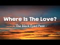 Black Eyed Peas - Where Is The Love (Lyrics)