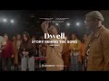 Dwell Song Story