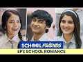 School Friends S01E01 - School Romance | ft. Navika Kotia, Alisha Parveen & Aaditya | Director's Cut
