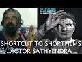 SHORTCUT TO SHORTFILMS BY ACTOR SATHYENDRA #sathyendran