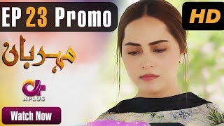 Meherbaan - Episode 23 Promo | A Plus ᴴᴰ Drama | Affan Waheed, Nimrah Khan, Asad Malik