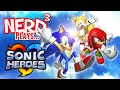 Nerd³ Plays... Sonic Heroes