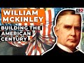 William McKinley: Building the American Century