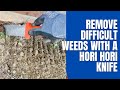 How to remove difficult weeds with the Hori Hori Knife