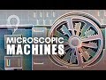 The World Of Microscopic Machines