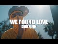 Calvin Harris ft. Rihanna - We Found Love (OFFICIAL DRILL REMIX) Prod. @ewancarterr