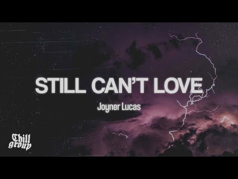 Joyner Lucas ft. Fabolous & King OSF Still Can’t Love lyrics 