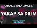 Orange And Lemons - Yakap Sa Dilim (Karaoke/Acoustic Version)