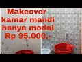 Make over Kamar Mandi Low Budget|Make over Kamar Mandi Modal Rp 95.000,-|Langsung "Pakai Keramik"