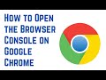 How to Open the Browser Console on Google Chrome