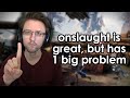 Onslaught is really fun, but one thing needs some major attention.