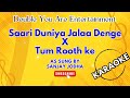 Karaoke: Saari Duniya Jalaa Denge x Tum Rooth Ke - As Sung By Sanjay Jodha