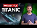 Mystery of Titanic | How the World's Greatest Ship Disappeared? | Dhruv Rathee in Hindi