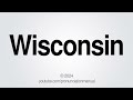 How to Pronounce Wisconsin
