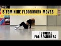 5 Beautiful, Easy Floorwork Moves - Part 3 || Dance Tutorials For Beginners || Learn To Dance