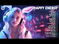 Happy Energy 🍹 A playlist full of positive energy - Tiktok Trending Songs 2024